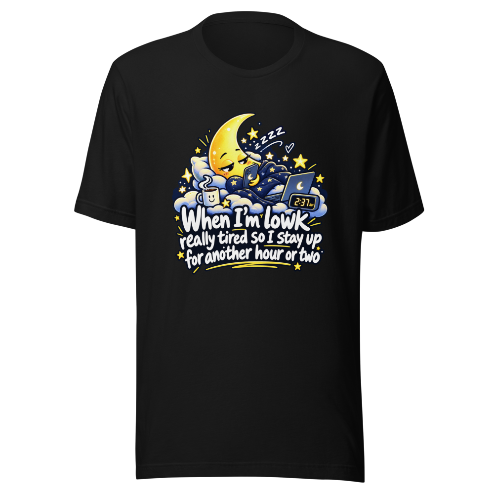 Stay Up Late Tired Funny Quote T-Shirt - Image 2