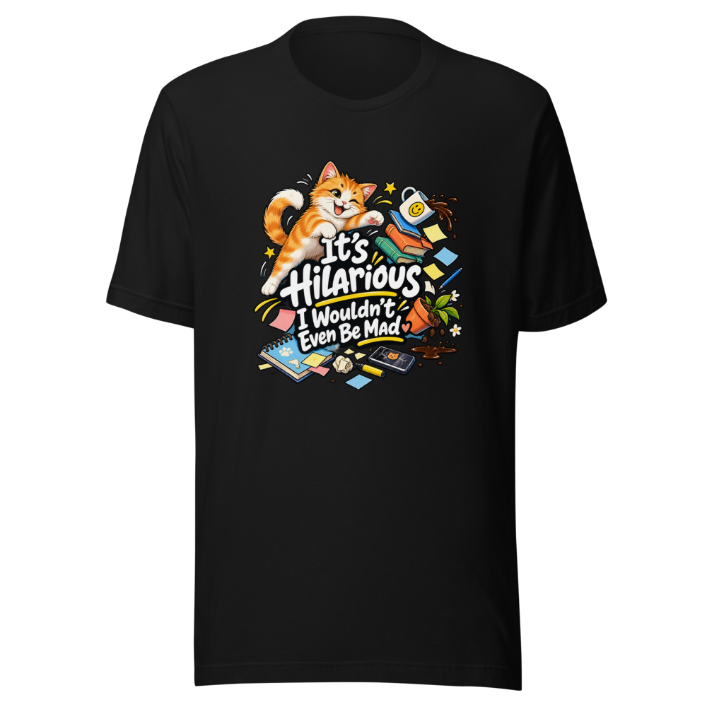 It's Hilarious I Wouldn't Even Be Mad T-Shirt - Image 2