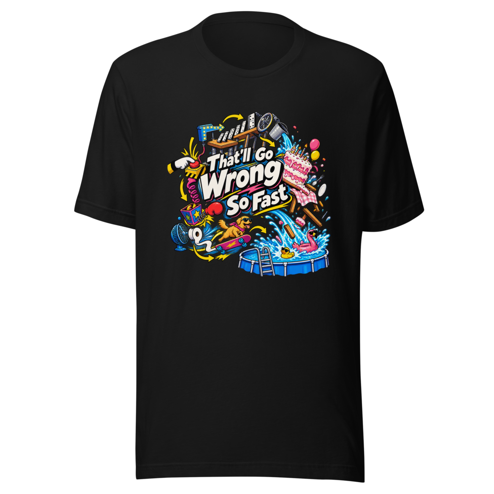 That'll Go Wrong So Fast Funny Meme T-Shirt - Image 2