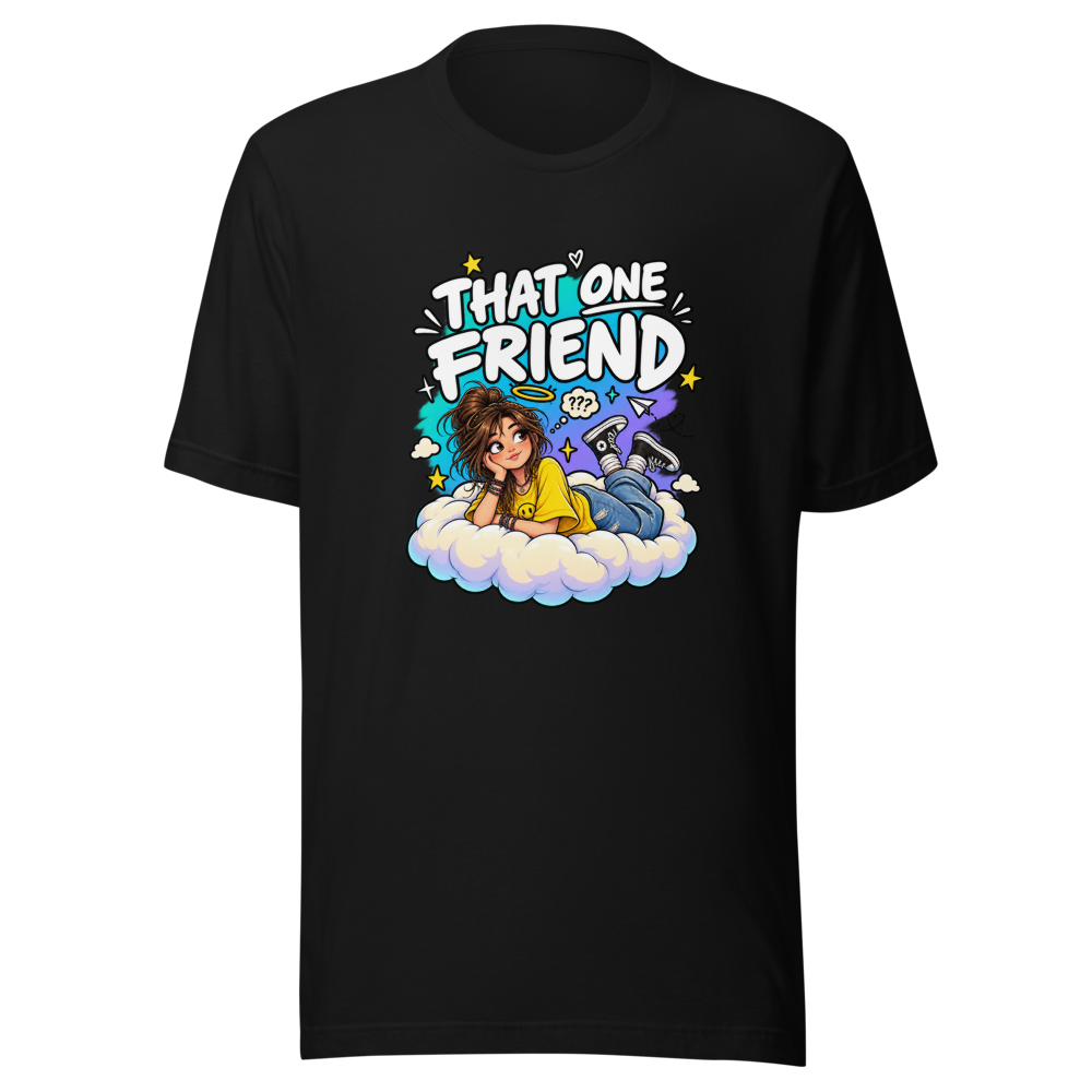 That One Friend T-Shirt | Funny Unemployed Pal Tee - Image 2
