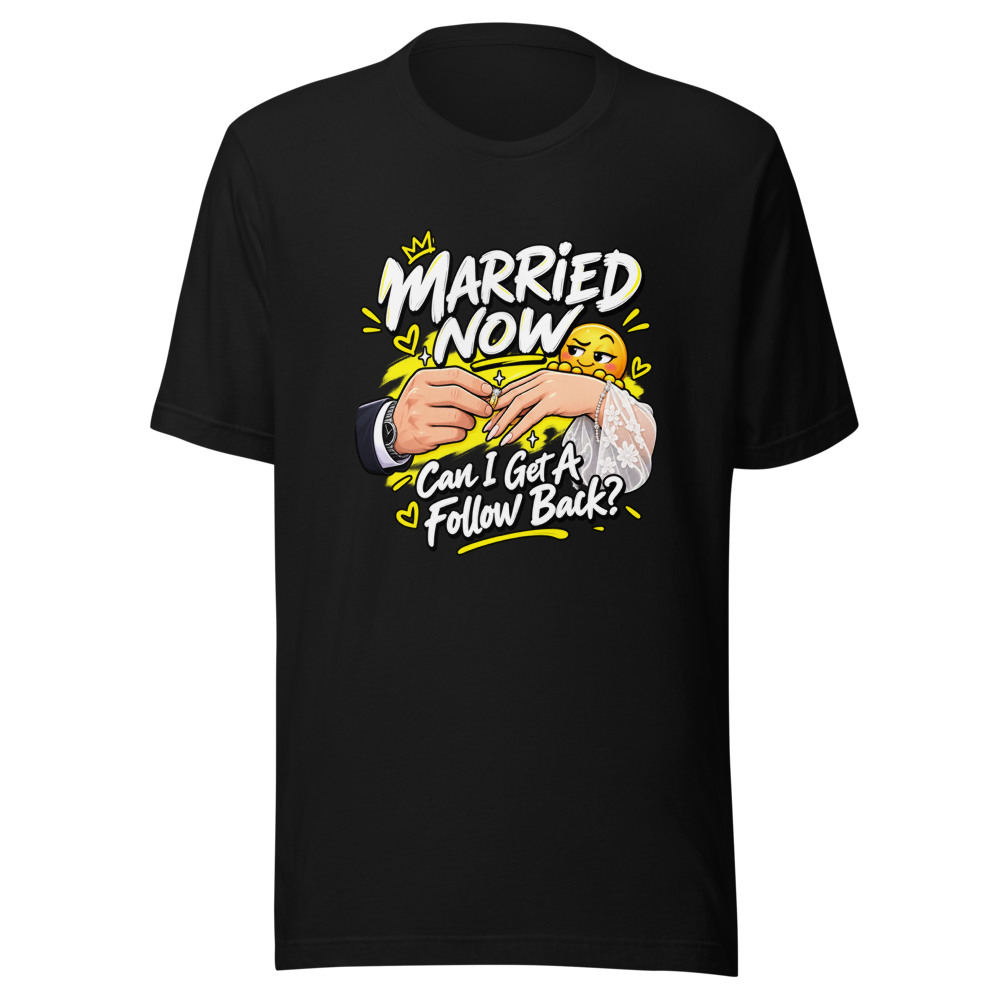 Married Now Follow Back Meme T-Shirt - Image 2
