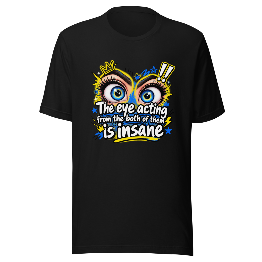Insane Eye Acting Vibes T-Shirt - Image 2