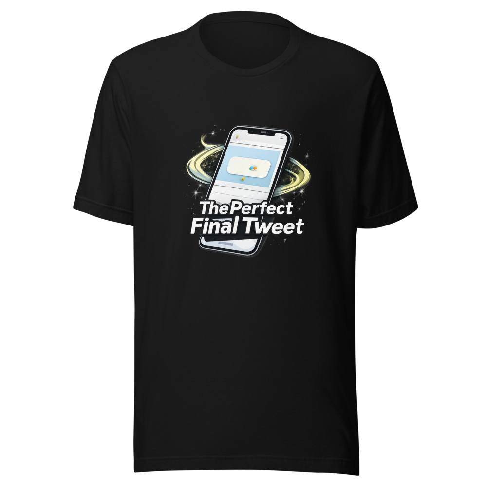The Perfect Final Tweet Meme T-Shirt - Image 2
