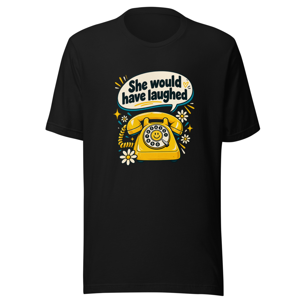 She Would Have Laughed Funny Meme T-Shirt - Image 2