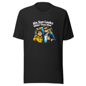 His Son Looks Older Than Him Funny Dad Shirt