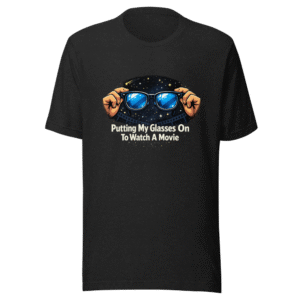 Putting My Glasses On To Watch Movie T-Shirt