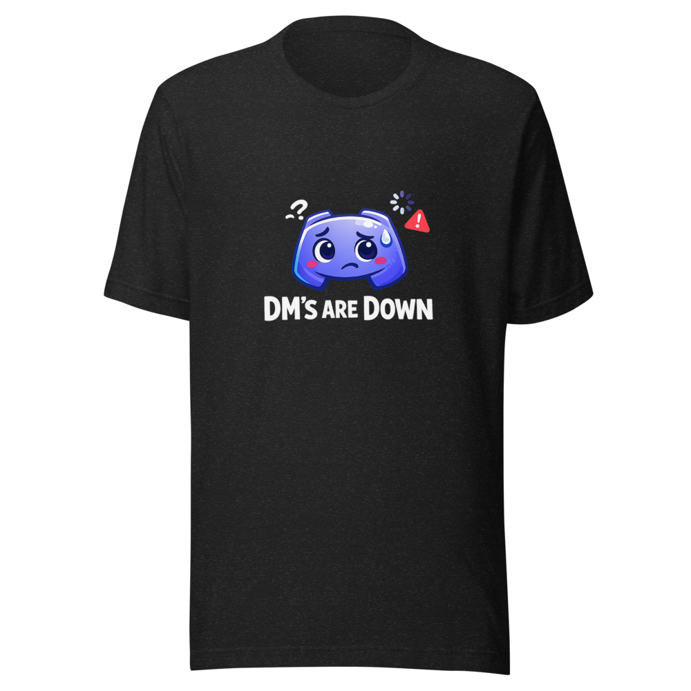 Discord DM's Down Tee - Not Ghosting You!