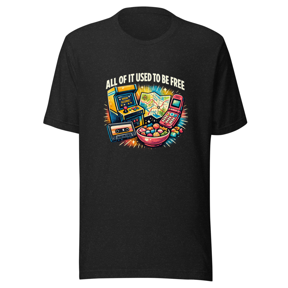 Remember When It Was Free? Nostalgia T-Shirt