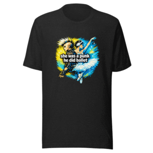Punk & Ballet Aesthetic T-Shirt: She Was A Punk
