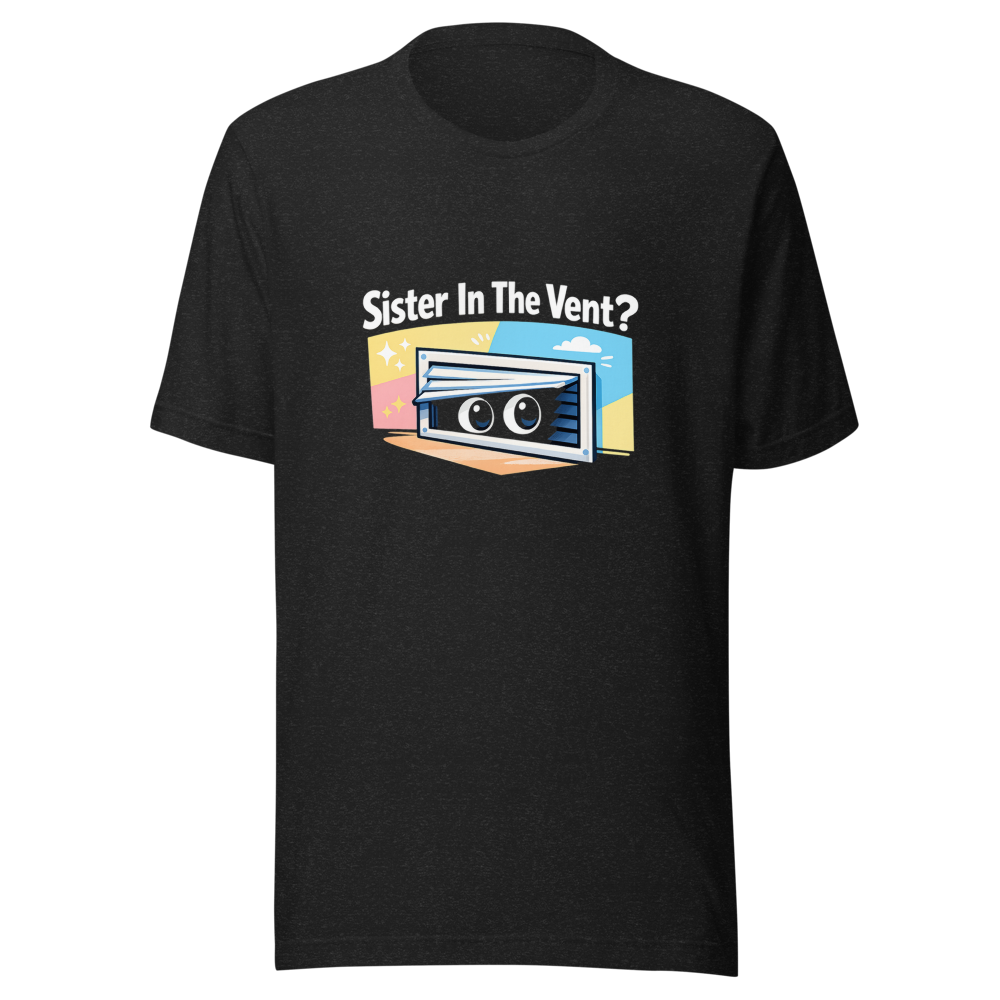 Sister In The Vent Meme T-Shirt