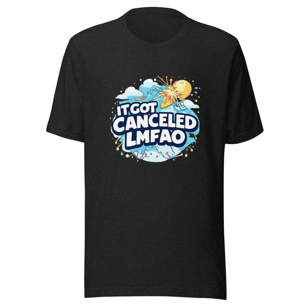 It Got Canceled LMFAO Funny Meme T-Shirt