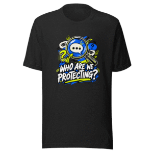 Protecting Who? Viral Meme T-Shirt