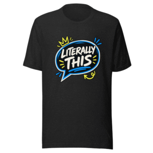 The "Literally This" Viral Meme T-Shirt