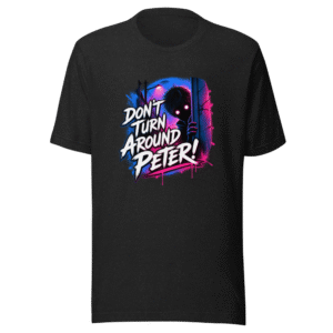 Don't Turn Around Peter Viral Meme T-Shirt