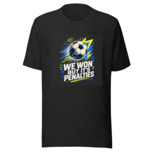 We Won But It's Penalties Tee