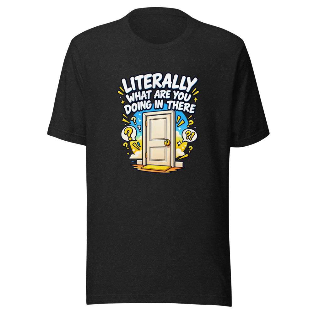 What Are You Doing In There Meme T-Shirt