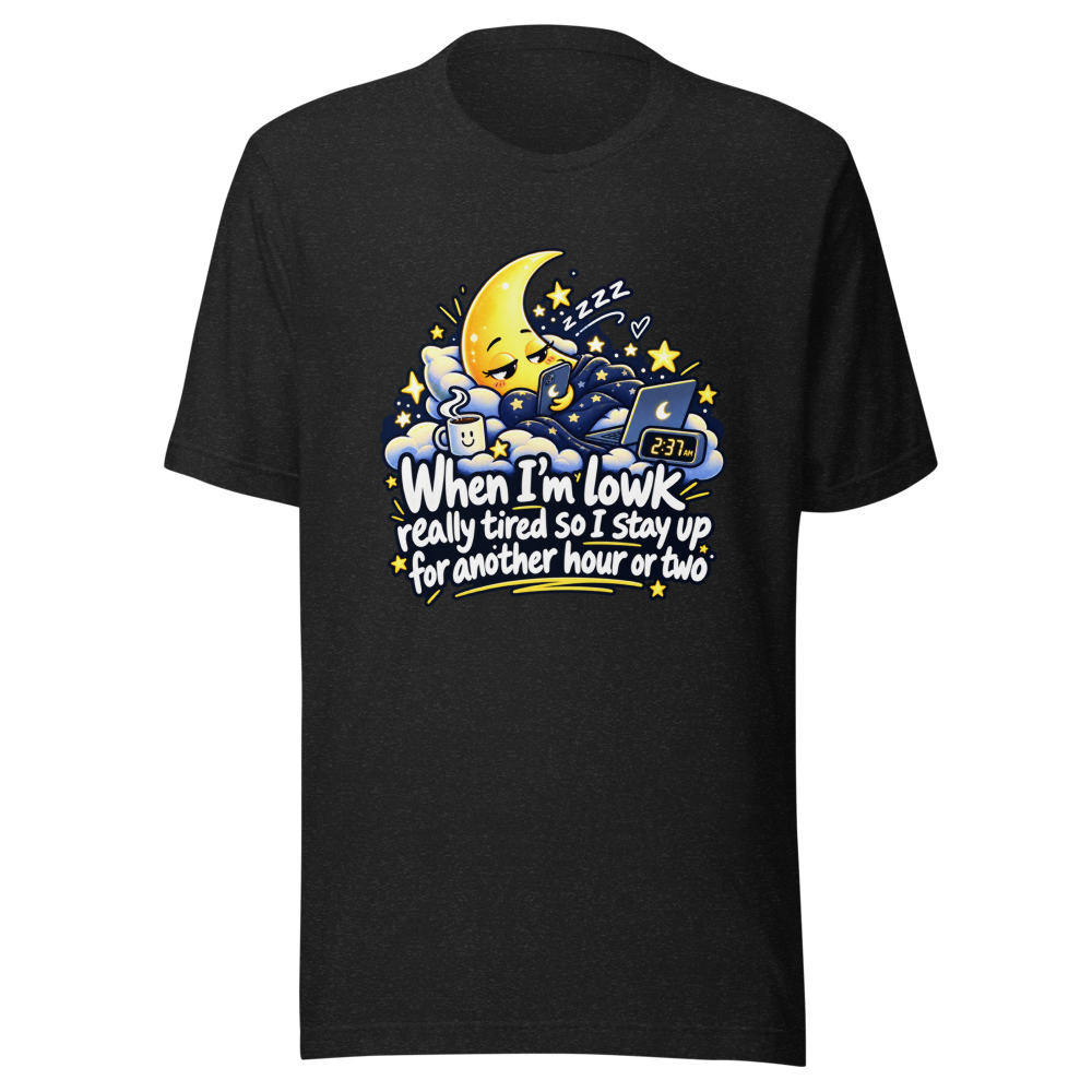 Stay Up Late Tired Funny Quote T-Shirt