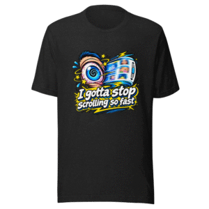Stop Scrolling Too Fast Funny Meme T-Shirt