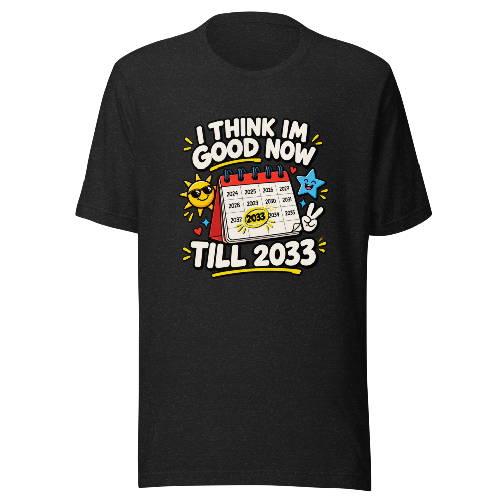 Good Until 2033 Funny Meme T-Shirt