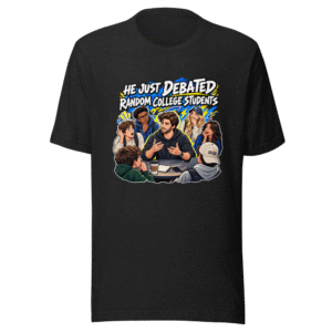 He Debated Random College Students Funny Meme Tee