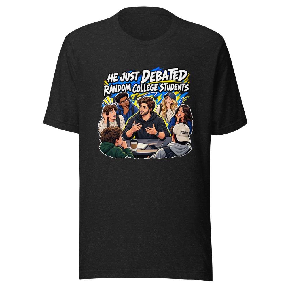 He Debated Random College Students Funny Meme Tee