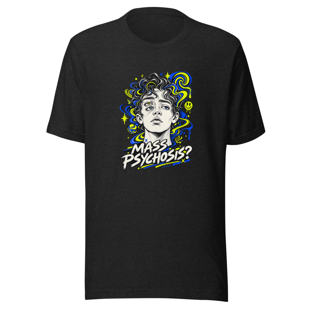 Mass Psychosis Meme T-Shirt - Is He Real?