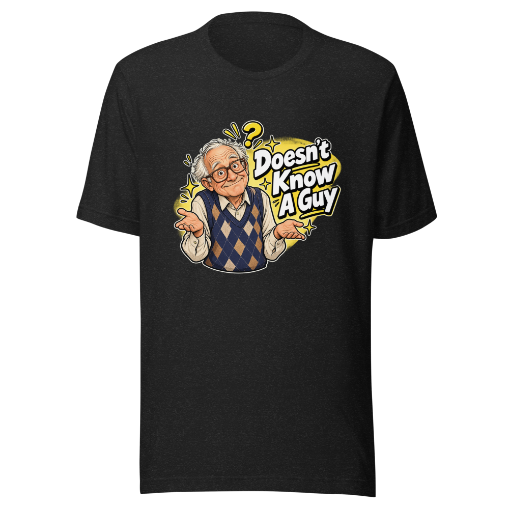 70 Year Old Doesn't Know A Guy Funny Meme Tee