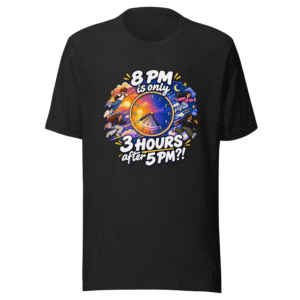 Time Flies 5 PM to 8 PM T-Shirt