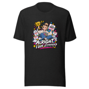 I Got It Bitch Job Rejection T-Shirt
