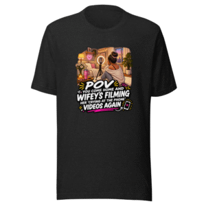Wifey's Filming Again Funny POV T-Shirt