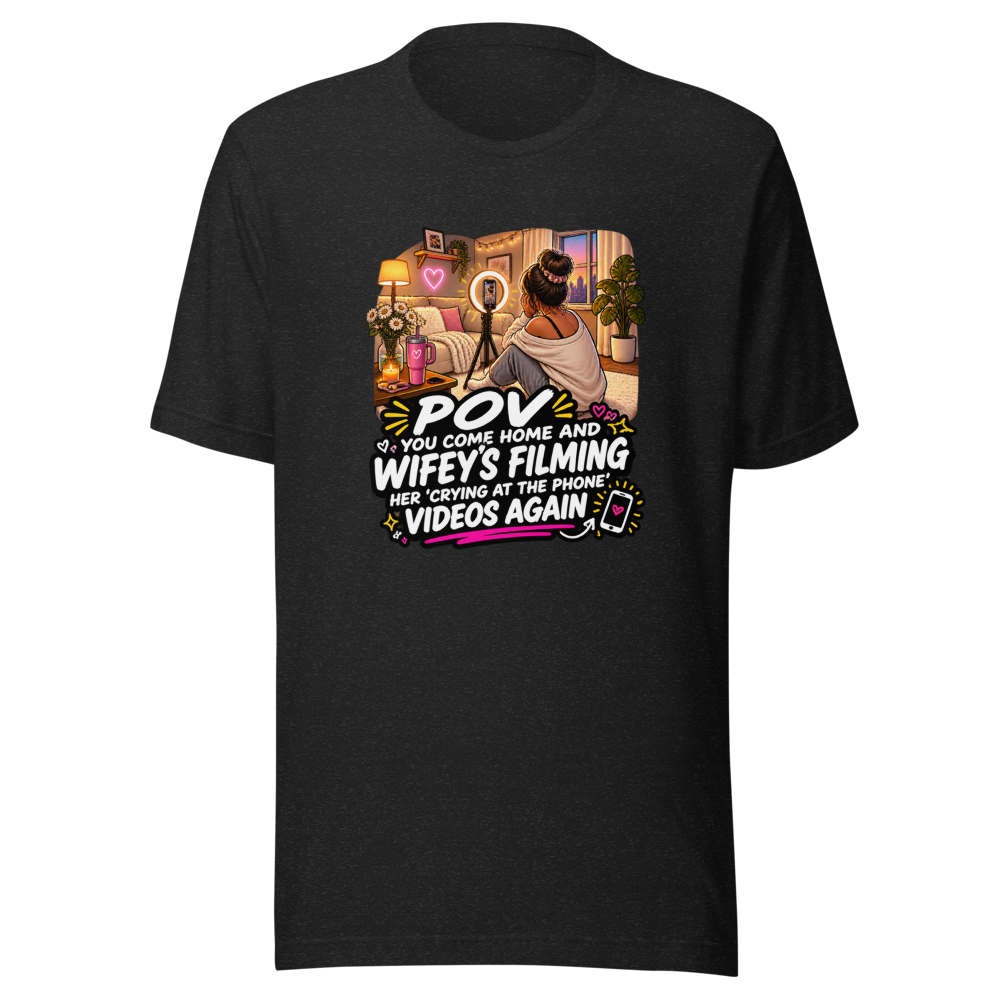 Wifey's Filming Again Funny POV T-Shirt