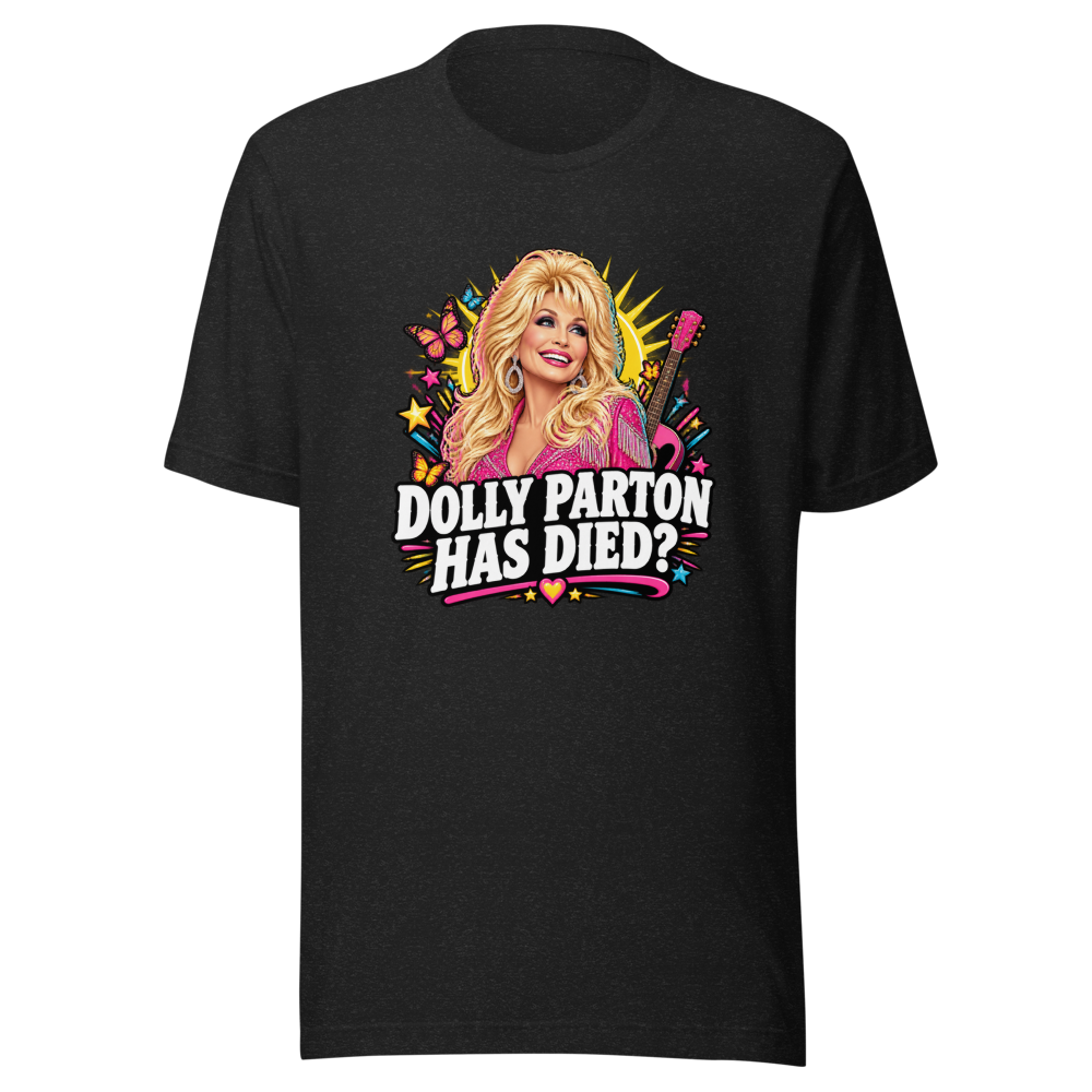 Dolly Parton Has Died? Gasp! Tribute Tee