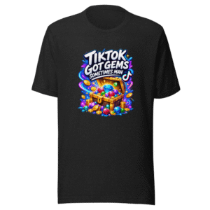 TikTok Gems Sometimes Man Funny Quote T-Shirt