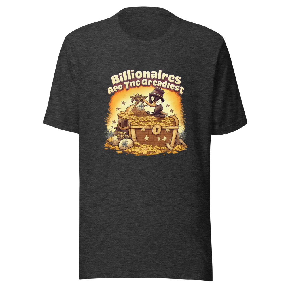Greediest People Billionaire Quote T-Shirt - Image 9