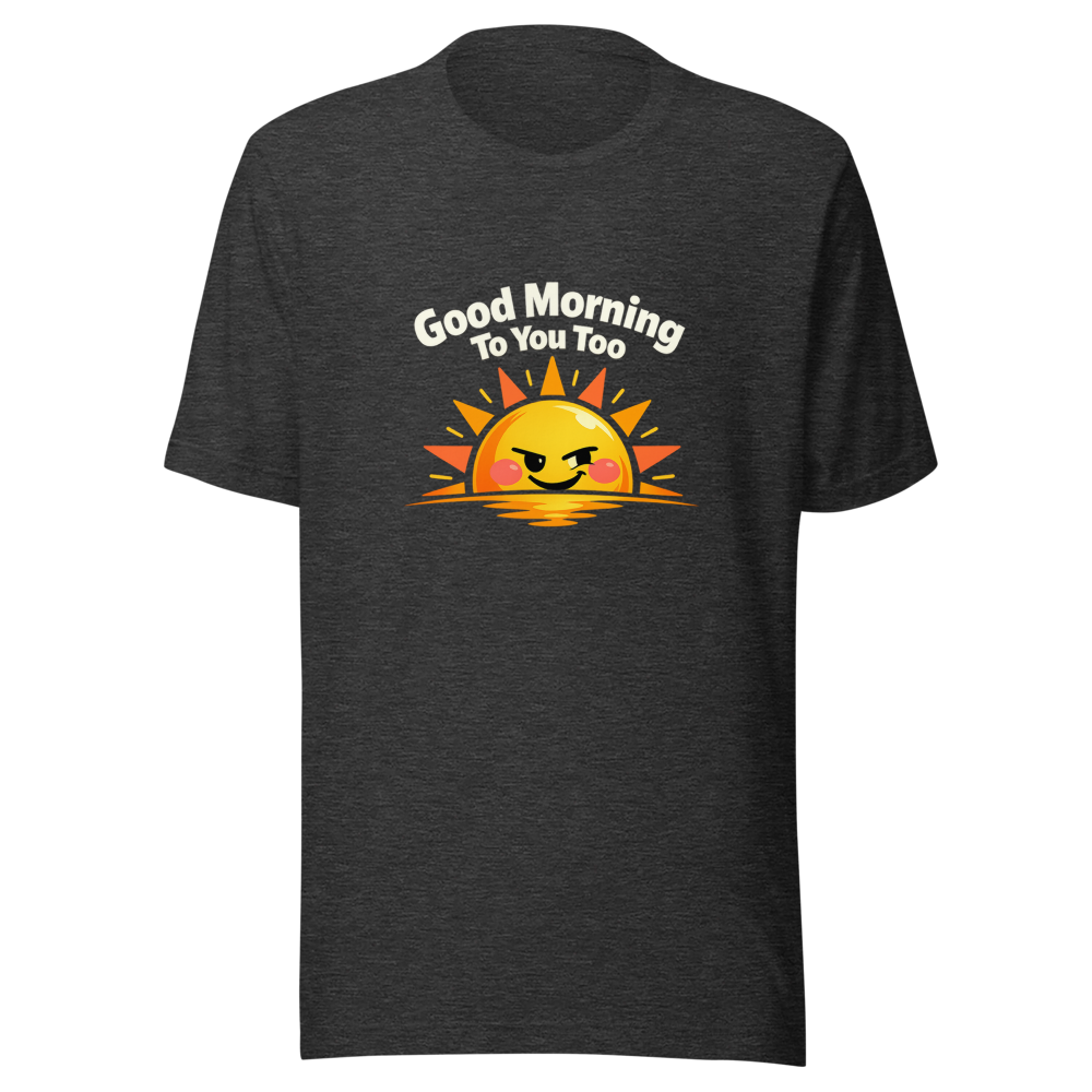 Good Morning To You Too Sexually Empowered T-Shirt - Image 9