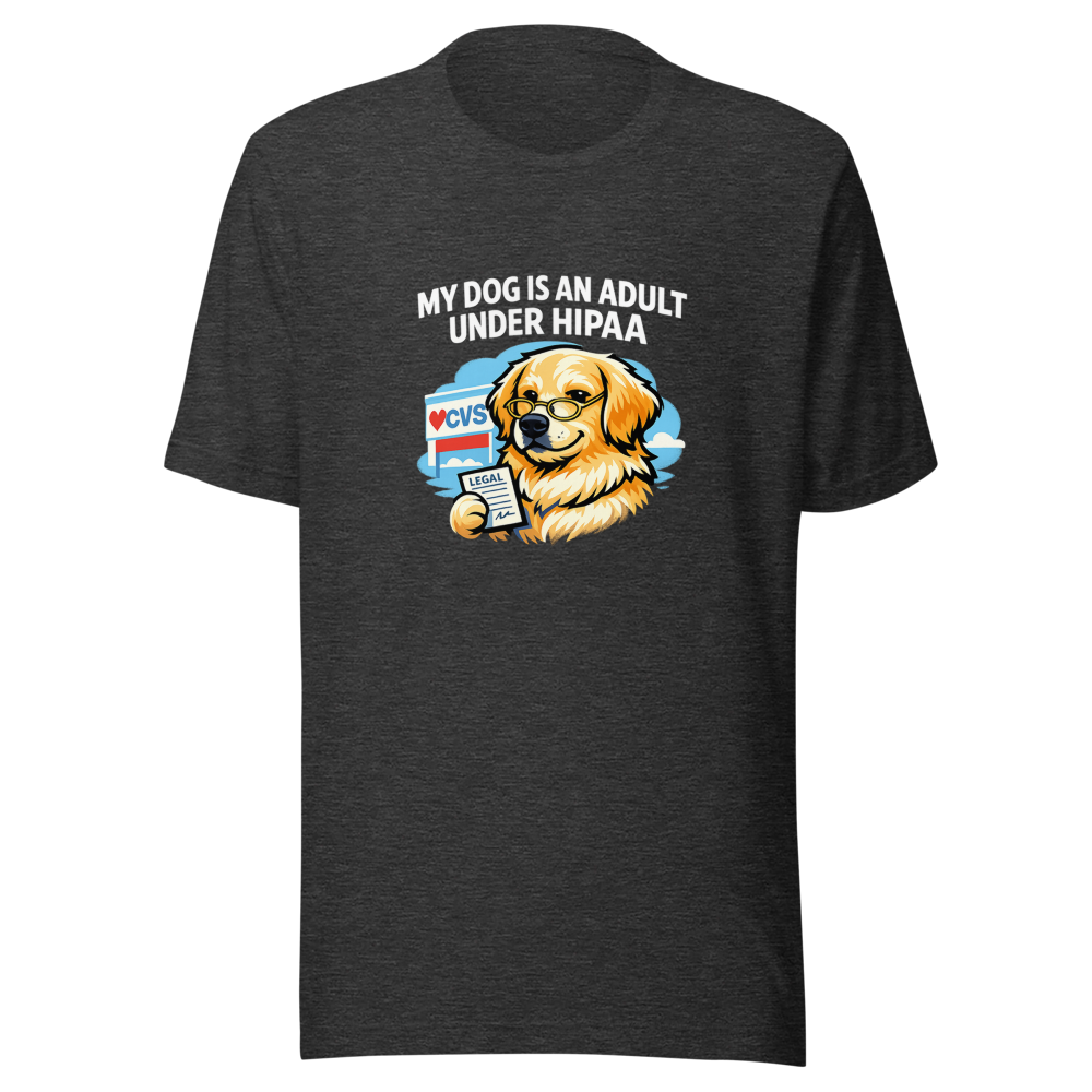 My Dog is an Adult Under HIPAA T-Shirt - Image 9