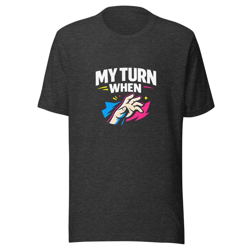My Turn When Meme T-Shirt - Image 9