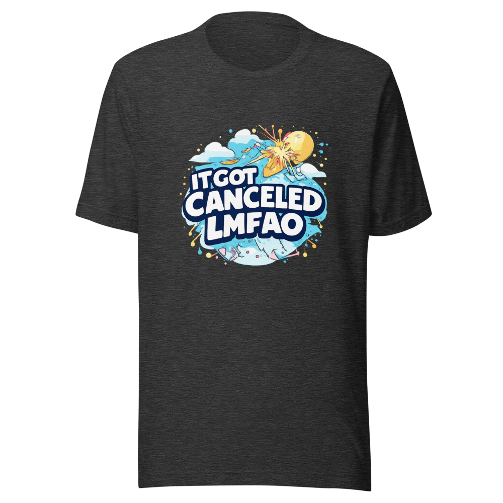 It Got Canceled LMFAO Funny Meme T-Shirt - Image 9