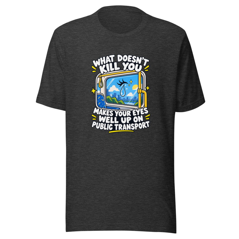 Eyes Well Up Public Transport Funny Quote T-Shirt - Image 9