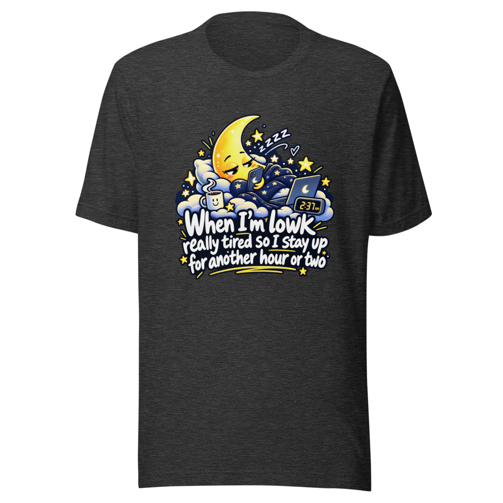 Stay Up Late Tired Funny Quote T-Shirt - Image 9