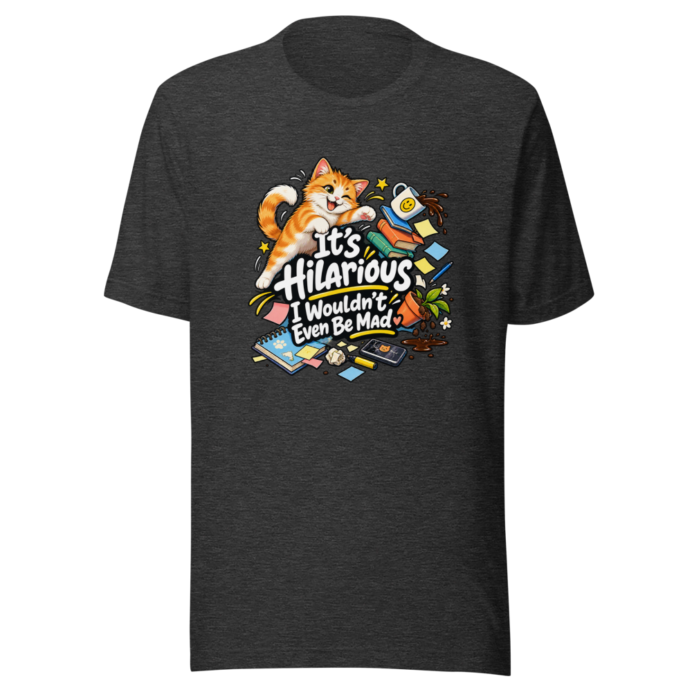 It's Hilarious I Wouldn't Even Be Mad T-Shirt - Image 9