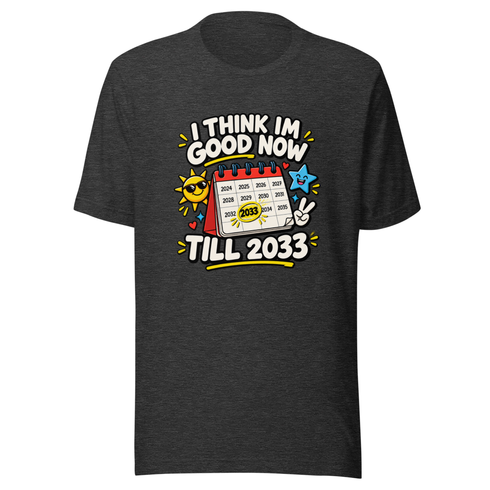 Good Until 2033 Funny Meme T-Shirt - Image 9