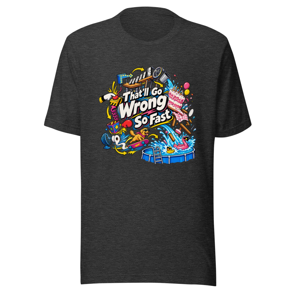 That'll Go Wrong So Fast Funny Meme T-Shirt - Image 9