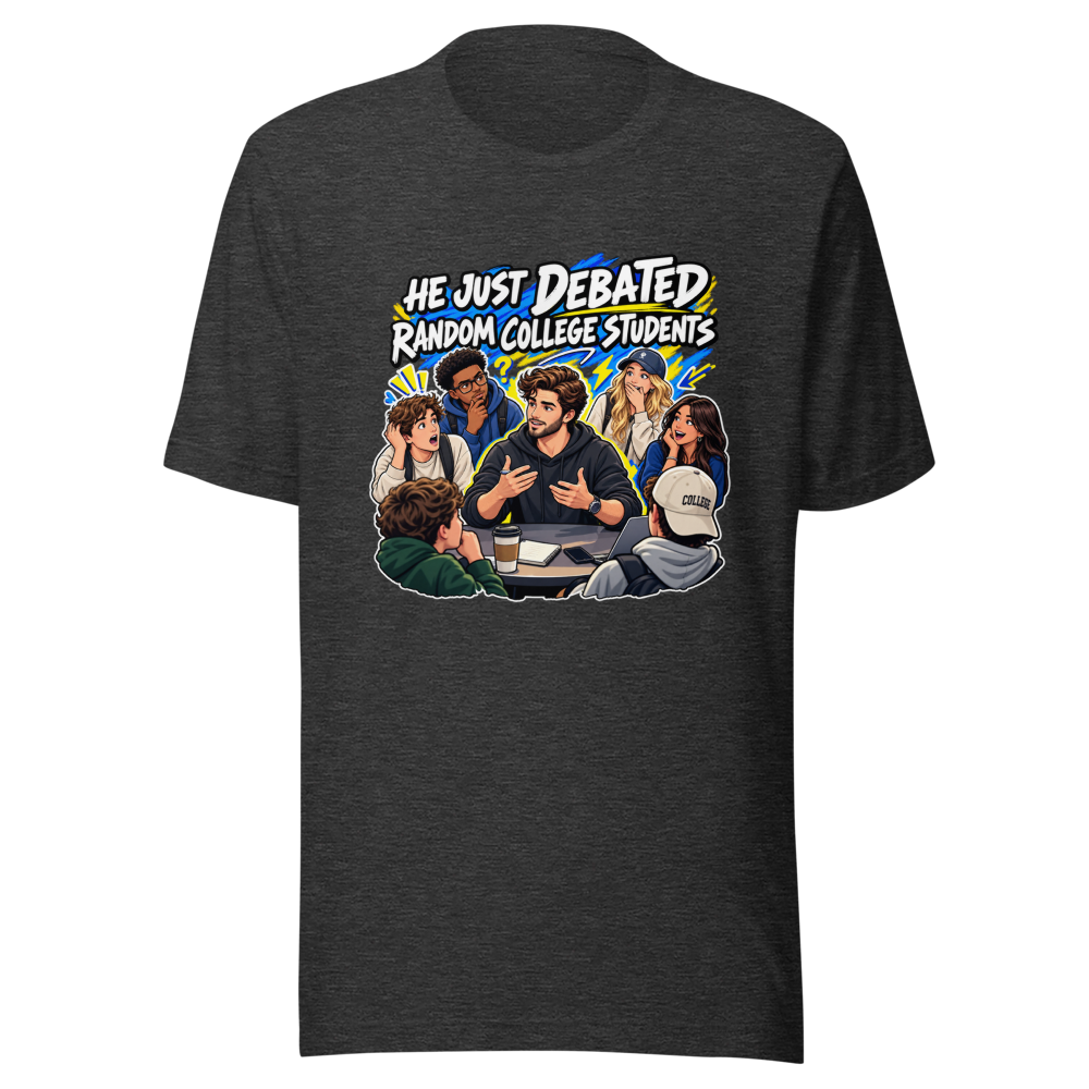 He Debated Random College Students Funny Meme Tee - Image 9