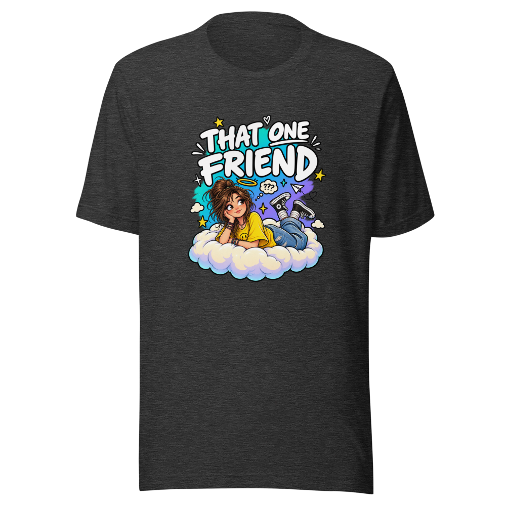 That One Friend T-Shirt | Funny Unemployed Pal Tee - Image 9