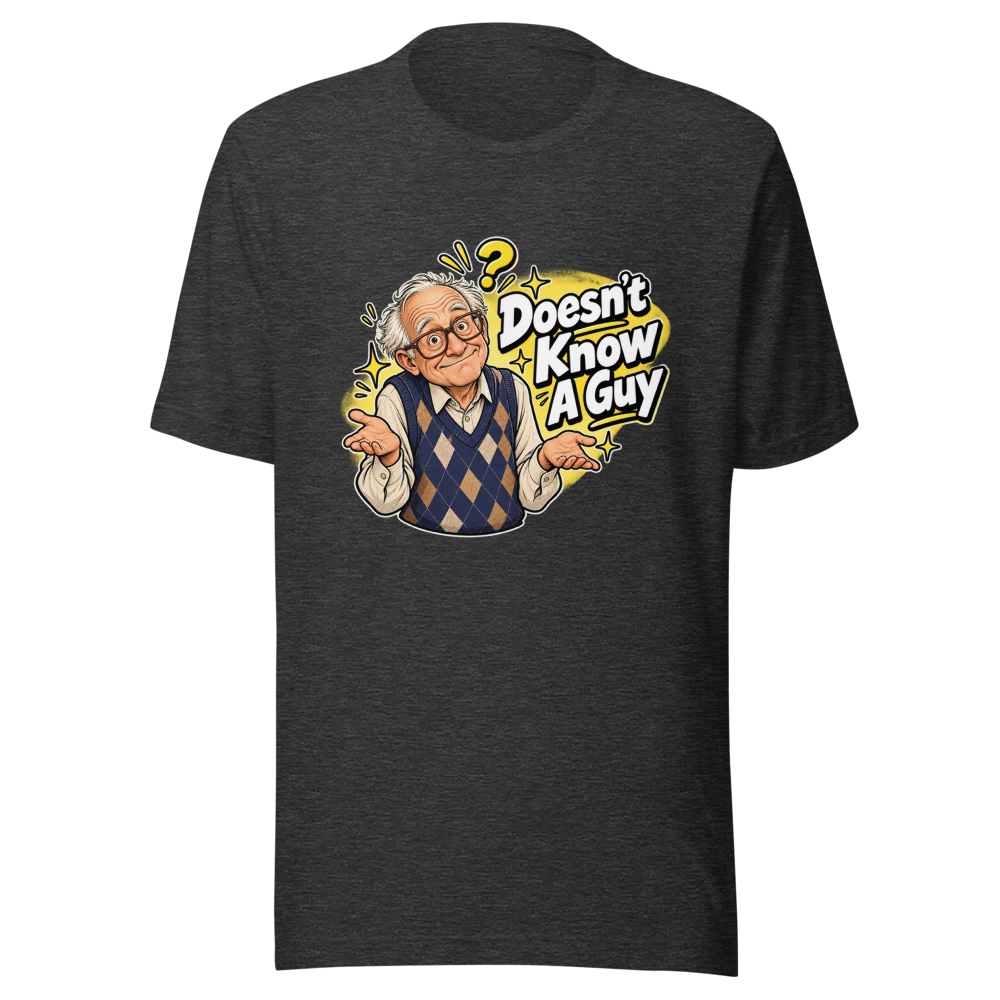70 Year Old Doesn't Know A Guy Funny Meme Tee - Image 9