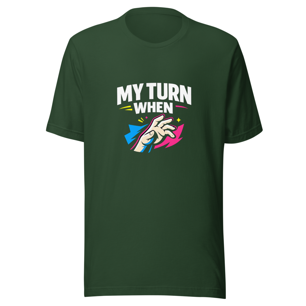 My Turn When Meme T-Shirt - Image 7