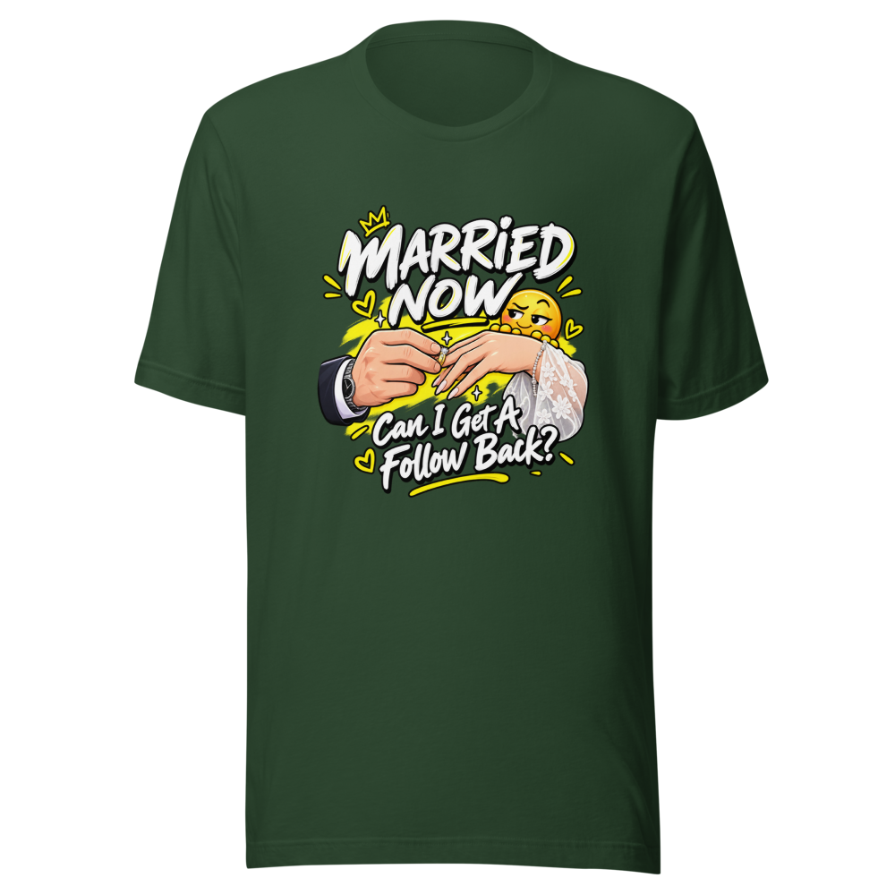 Married Now Follow Back Meme T-Shirt - Image 7