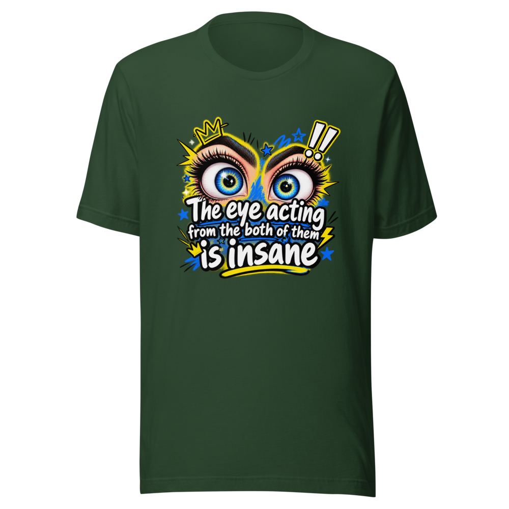 Insane Eye Acting Vibes T-Shirt - Image 7