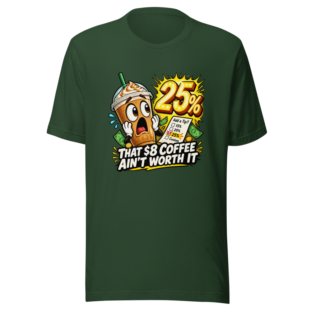 That $8 Coffee Ain't Worth It Tee - Image 7